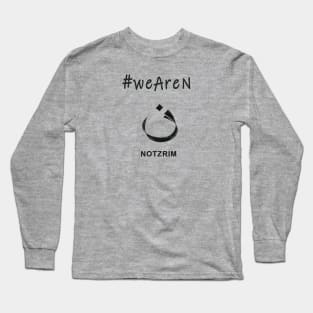 We Are Christian, We are Nazarene or Notzrim Long Sleeve T-Shirt